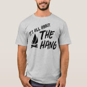 "Het is allen ongeveer de Hang"Camping T-shirt (Voorkant)