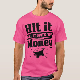 Het is alsof je geld bezit. t-shirt