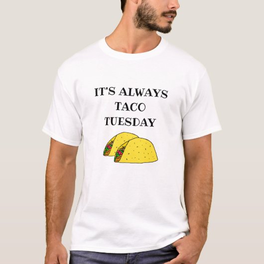Het is altijd dinsdag Taco, grappige offertes T-shirt (Voorkant)