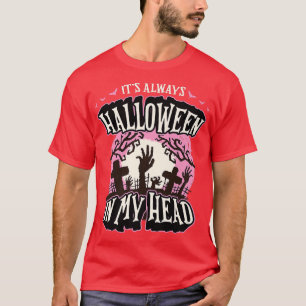 Het is altijd Halloween in mijn hoofd Funny Goth H T-shirt