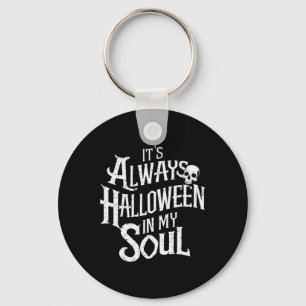 Het is altijd Halloween in mijn ziel Sleutelhanger