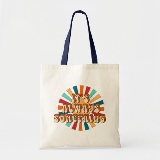 Het is altijd iets tote bag