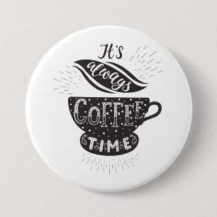 Het Is Altijd Koffietijd Ronde Button 7,6 Cm