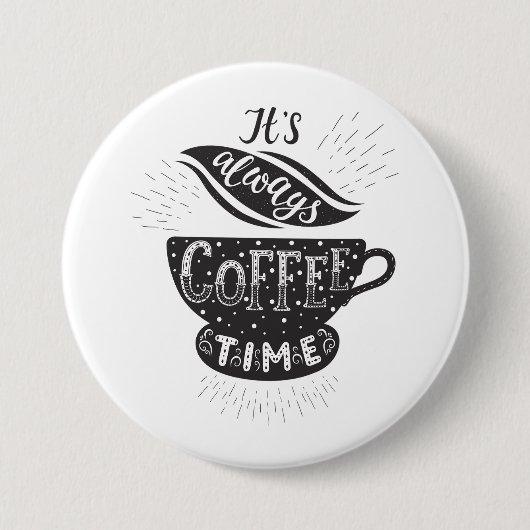 Het Is Altijd Koffietijd Ronde Button 7,6 Cm (Voorkant)