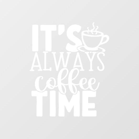 Het is altijd Koffietijd Winkeldecor Raamsticker (Vel)