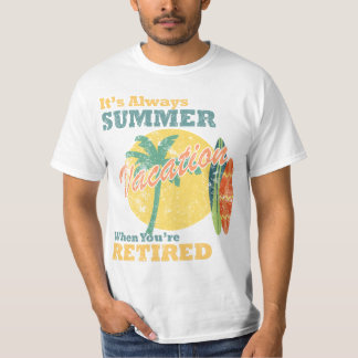 Het is altijd zomervakantie als je met pensioen be t-shirt