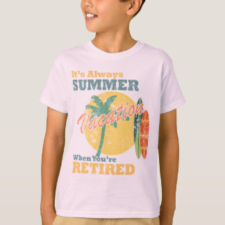 Het is altijd zomervakantie als je met pensioen be t-shirt