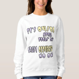 Het is April Fools' Day Trui