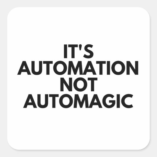 Het is automatisering niet automatisch vierkante sticker (Voorkant)