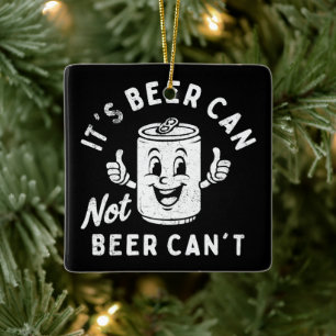 Het is Beer Can Not Beer Can't Funny Party Drink Keramisch Ornament