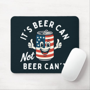 Het is Beer Can Not Beer Can't Funny Party Drink Muismat