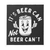 Het is Beer Can Not Beer Can't Funny Party Drink Notitieblok (Voorkant)