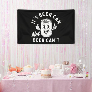 Het is Beer Can Not Beer Can't Funny Party Drink Spandoek