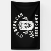 Het is Beer Can Not Beer Can't Funny Party Drink Spandoek (Verticaal)