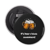 Het is Beer O-klok ergens. Button Flesopener (Voorkant)