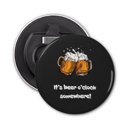 Het is Beer O-klok ergens. Button Flesopener (Voorkant)