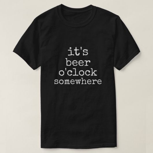 Het is Beer O'Clock ergens in T-Shirt (Design voorkant)