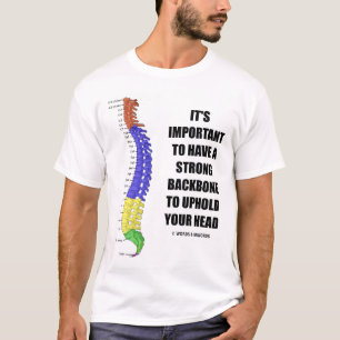 Het is belangrijk om een sterke backbone te hebben t-shirt
