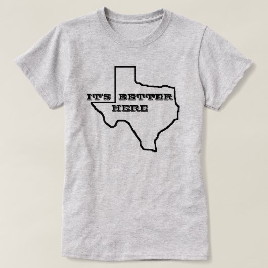 HET IS BETER HIER DE KATOENDEELTJES VAN TEXAS VROU T-SHIRT (Design voorkant)