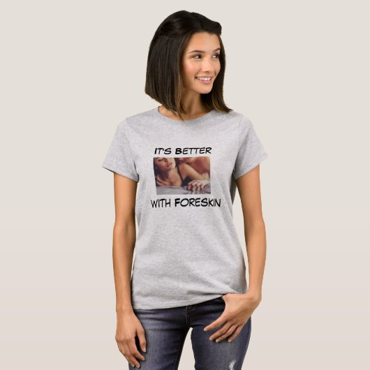 Het is beter met Foreskin T-shirt (Voorkant volledig)