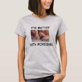 Het is beter met Foreskin T-shirt (Voorkant)