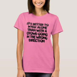 Het is beter om alleen te lopen t-shirt