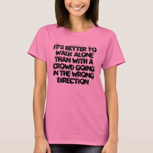 Het is beter om alleen te lopen t-shirt (Voorkant)