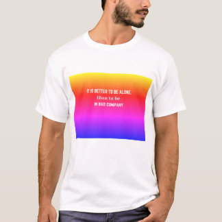 Het is beter om alleen te zijn dan… t-shirt