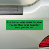 Het is beter om gehaat te worden voor wat je bent bumpersticker (Op auto)