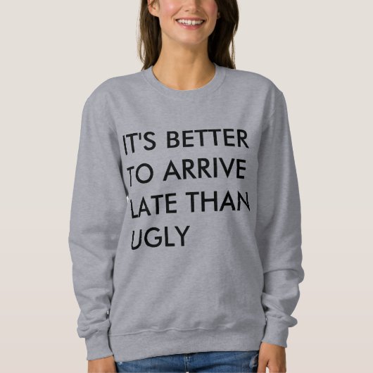 HET IS BETER OM LATE TE ARRIEREN DAN UGLY TRUI (Voorkant)