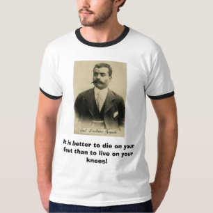 Het is beter om op je voeten te sterven dan... t-shirt
