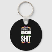 Het is beter om vol met Bacon te zijn Sleutelhanger (Achterkant)