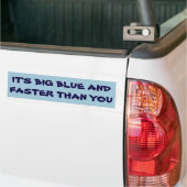 Het is Big Blue en sneller dan jij Bumpersticker (Op Truck)