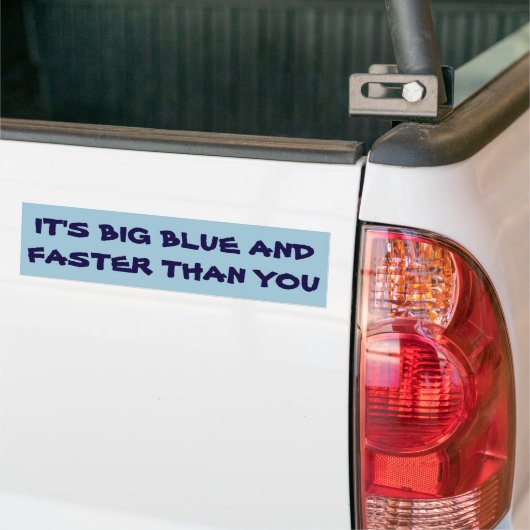 Het is Big Blue en sneller dan jij Bumpersticker (Op Truck)