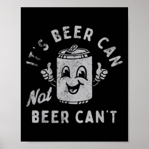 Het is blikje bier niet bier kan niet  poster