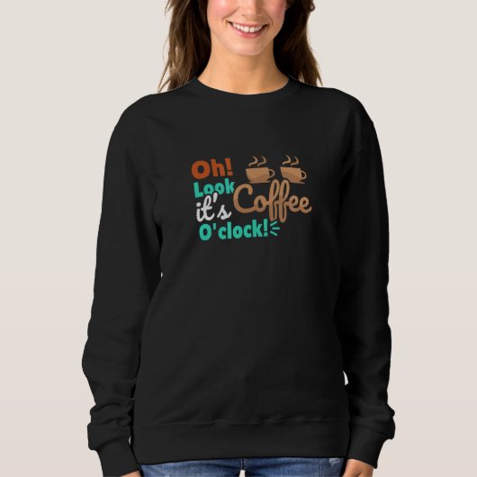 Het is Caffeine-Drink Coffee O'klok Trui (Voorkant)