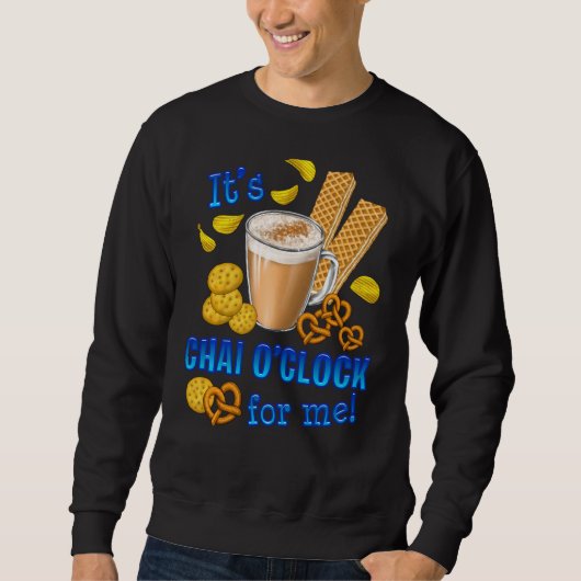 Het is Chai O Clock Funny Coffee Tea Drink Trui (Voorkant)