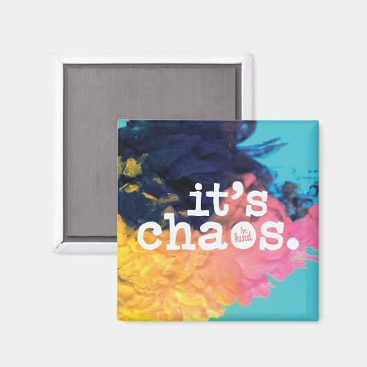 Het is chaos, wees vriendelijk magneet (Voorkant / Achterkant)