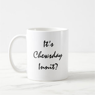 Het is Chewsday Innit? Koffiemok