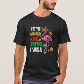 Het is Cinco De Mayo Y'all Flamingo Cinco De Mayo T-shirt (Voorkant)