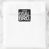 HET IS COAL BRO. VIERKANTE STICKER (Tas)
