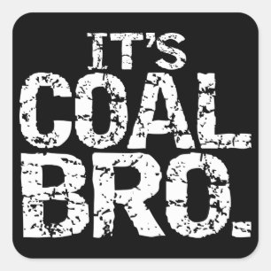 HET IS COAL BRO. VIERKANTE STICKER