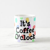 Het is Coffee O-klok Mok (Center)