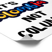 Het is Colombia niet Columbia Funny Quote Poster (Hoek)