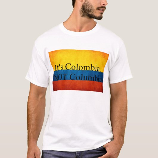 Het is Colombia, NIET Columbia T-shirt (Voorkant)