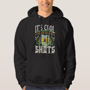 Het Is Cool Ik Heb Beide Injecties Gehad Tequila Hoodie