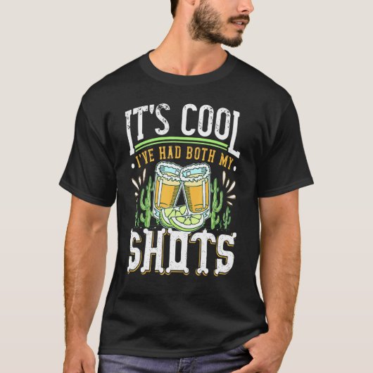 Het Is Cool Ik Heb Beide Injecties Gehad Tequila T-shirt (Voorkant)