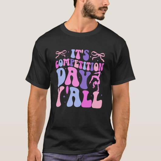 Het is Danscompetitiedag Dans Comp Dag Danser T-shirt (Voorkant)