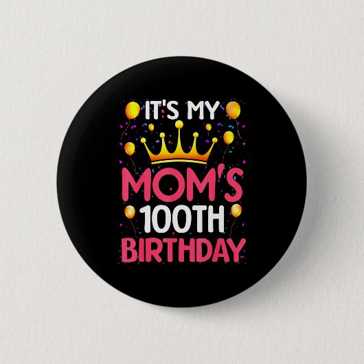 Het is de 100e verjaardag van mijn moeder Gefelici Ronde Button 5,7 Cm (Voorkant)
