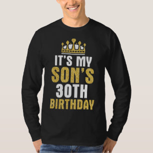 Het is de 30ste verjaardag van mijn zoon, 30 jaar  t-shirt